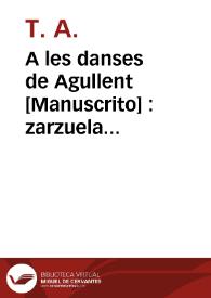 Portada:A les danses de Agullent [Manuscrito] : zarzuela cómico lirico bilingüe en un acto y cuatro cuadros