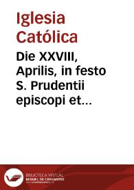 Portada:Die XXVIII, Aprilis, in festo S. Prudentii episcopi et confessoris : duplex