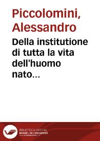 Portada:Della institutione di tutta la vita dell'huomo nato nobile, et in citta libera libri diece ... doue et peripateticamente et Platonicamente, intorno alle cose dell'Etica, et Iconomica, et parte della Politica ...