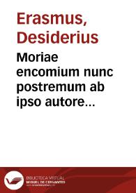 Portada:Moriae encomium nunc postremum ab ipso autore religiose recognitum ...