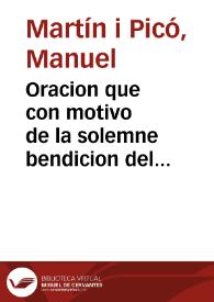 Portada:Oracion que con motivo de la solemne bendicion del oratorio publico erigido en honor de la SS. Virgen de la Sabiduria y San Nicolas Obispo ... que edificó a sus expensas el ... señor Obispo don Joseph Climent en la villa de Castellon de la Plana ... dia 6, de deciembre de 1791 ...