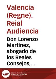 Portada:Don Lorenzo Martinez, abogado de los Reales Consejos, escribano ... de esta su Corte y Audiencia ... de Valencia, y secretario de acuerdo y gobierno de la misma ... certifico : que en el Real Acuerdo de esta Audiencia se formó expediente ... a instancia de la Junta de Direccion y Gobierno del Santo Hospital Real y General de esta ciudad, en solicitud de que se guardasen los privilegios concedidos a los Demandaderos y Limosneros de dicho establecimiento