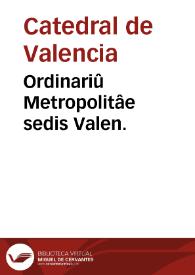 Portada:Ordinariû Metropolitâe sedis Valen.