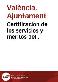 Portada:Certificacion de los servicios y meritos del licenciado Don Balthasar Luzero y Espinola, Theniente de Corregidor y primer Alcalde Mayor de ... Valencia