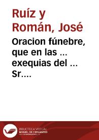 Portada:Oracion fúnebre, que en las ... exequias del ... Sr. D. Federico Gravina ... Josef Ruiz y Roman ...