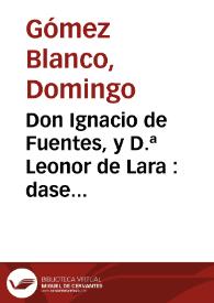 Portada:Don Ignacio de Fuentes, y D.ª Leonor de Lara : dase cuenta de los tragicos sucesos de estos dos amantes : primera [-segunda] parte