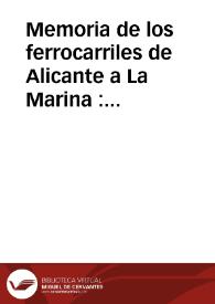 Portada:Memoria de los ferrocarriles de Alicante a La Marina : Compania anonima espanola domiciliada en Madrid