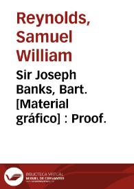 Portada:Sir Joseph Banks, Bart. [Material gráfico] : Proof.