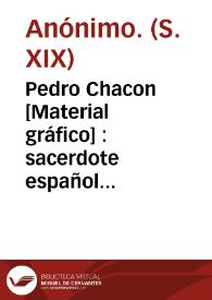 Portada:Pedro Chacon [Material gráfico] : sacerdote español llamado el Varron de su siglo