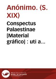 Portada:Conspectus Palaestinae [Material gráfico] : uti a priscis incolis fuit inhabitata tempore Josuae