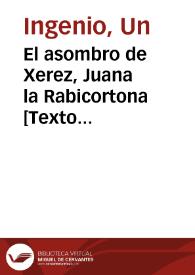 Portada:El asombro de Xerez, Juana la Rabicortona : segunda parte : comedia famosa