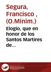 Portada:Elogio, que en honor de los Santos Martires de Valencia Juan de Perusia, y Pedro de Saxoferrato ...