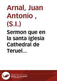 Portada:Sermon que en la santa iglesia Cathedral de Teruel antes de la procesion general de rogativa, con la religuia de S. Francisco de Borja y estatua de S. Vicente Ferrer... dixo...