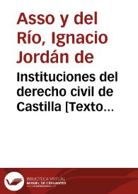Portada:Instituciones del derecho civil de Castilla [Texto impreso]