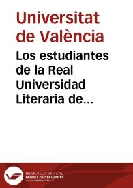 Portada:Los estudiantes de la Real Universidad Literaria de Valencia manifiestan su lealtad y amor a SS.MM. en los siguientes versos [Texto impreso]