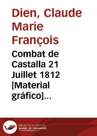 Portada:Combat de Castalla 21 Juillet 1812 [Material gráfico] : Galrie. Histque. de Versailles