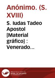 Portada:S. Iudas Tadeo Apostol [Material gráfico] : Venerado en el Religioso Convento de la Corona de Valencia