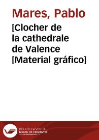 Portada:[Clocher de la cathedrale de Valence [Material gráfico]