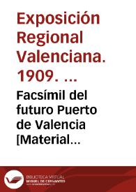 Portada:Facsímil del futuro Puerto de Valencia [Material gráfico]