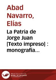 Portada:La Patria de Jorge Juan : monografía histórica