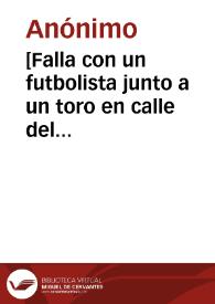 Portada:[Falla con un futbolista junto a un toro en calle del Pilar con Horno del Hospital] [Material gráfico] : [Valencia]