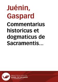 Portada:Commentarius historicus et dogmaticus de Sacramentis in genere, et specie [Texto impreso] ...] exactae ad veterem et hodiernam ecclesiae disciplinam