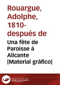 Portada:Una fête de Paroisse á Alicante [Material gráfico]