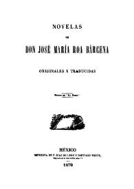 Portada:Novelas: originales y traducidas / Don José María Roa Bárcena