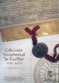 Portada:Colección documental de Cuéllar (934-1492). Volumen 1 / Balbino Velasco Bayón, Mauricio Herrero Jiménez, Segismundo Pecharromán Cebrián, Julia Montalvillo García