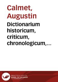 Dictionarium historicum, criticum, chronologicum, geographicum et literale Sacrae Scripturae