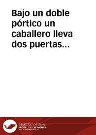 Portada:Bajo un doble  pórtico un caballero lleva dos puertas y en otro lado una figura que en una mano lleva un látigo, y en la otra una flor, abajo  un dragón vencido