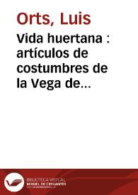 Portada:Vida huertana : artículos de costumbres de la Vega de Murcia : 1ª serie