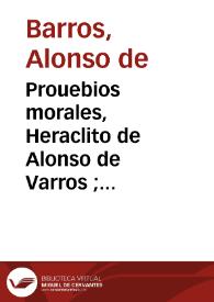 Portada:Prouebios morales, Heraclito de Alonso de Varros ; concordados por el Maestro Bartolome Ximenez Paton
