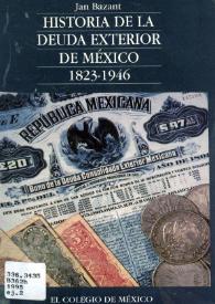 Portada:Historia de la deuda exterior de México, 1823-1946 / Jan Bazant; prólogo de Antonio Ortiz Mena