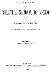 Portada:Catálogos de la Biblioteca Nacional de México, formados por el director José M. Vigil. Segundo de suplementos. Divisiones 1ª, 3ª, 5ª, 6ª, 7ª, 8ª y 9ª