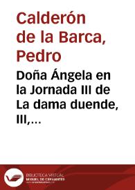 Portada:Doña Ángela en la Jornada III de La dama duende, III, v v. 746-761