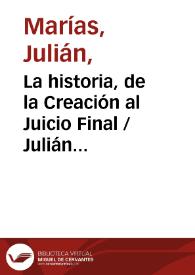 Portada:La historia, de la Creación al Juicio Final / Julián Marías