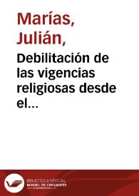 Portada:Debilitación de las vigencias religiosas desde el siglo XVIII / Julián Marías