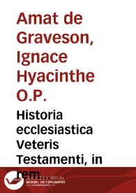 Portada:Historia ecclesiastica Veteris Testamenti, in rem theologiae candidatorum... : opus in tres tomos distributum...  / auctore Fr. Ignatio Hyacintho Amat de Graveson... ; tomus tertius