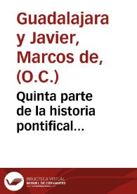 Portada:Quinta parte de la historia pontifical... / por Fray Marcos de Guadalaxara y Xauier...