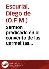 Portada:Sermon predicado en el convento de las Carmelitas Descalças de Madrid en la octaua que sus Magestades hizieron a la Santa Madre Teresa de Iesus al nueuo titulo de Patrona de España / por el Padre Fr. Diego de Escurial...