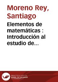 Portada:Elementos de matemáticas : Introducción al estudio de las matemáticas : aritmética  / por Santiago Moreno Rey y José Ceruelo y Obispo...