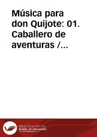Portada:Música para don Quijote: 01. Caballero de aventuras / Lola Josa y Mariano Lambea; texto, selección y adaptación de obras poéticas y musicales