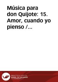 Portada:Música para don Quijote: 15. Amor, cuando yo pienso / Lola Josa y Mariano Lambea; texto, selección y adaptación de obras poéticas y musicales