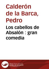 Portada:Los cabellos de Absalón : gran comedia / Pedro Calderón de la Barca; edición de Evangelina Rodríguez Cuadros