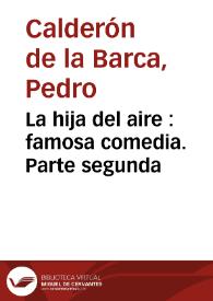 Portada:La hija del aire : famosa comedia. Parte segunda / Calderón de la Barca;  edición de Francisco Ruiz Ramón