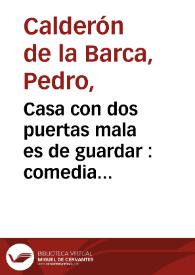 Portada:Casa con dos puertas mala es de guardar :  comedia famosa / Pedro Calderón de la Barca ; edición de Luis Iglesias Feijoo
