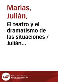 Portada:El teatro y el dramatismo de las situaciones / Julián Marías