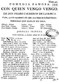 Portada:Con quien vengo vengo. Fiesta, que se representó à SSMM. en el Salon de su Real Palacio / de Don Pedro Calderon de la Barca