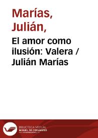 Portada:El amor como ilusión: Valera / Julián Marías